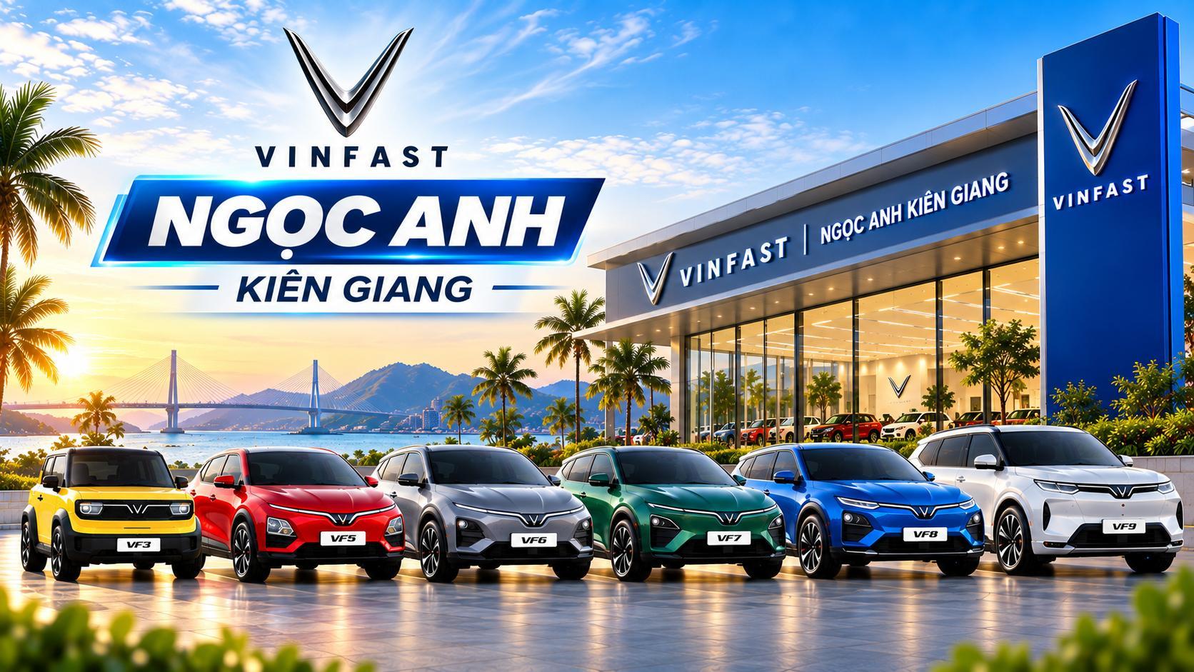 Giới thiệu VINFAST KIÊN GIANG - NGỌC ANH